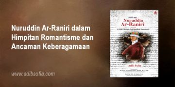 Nuruddin Ar-Raniri dalam Himpitan Romantisme dan Ancaman Keberagamaan