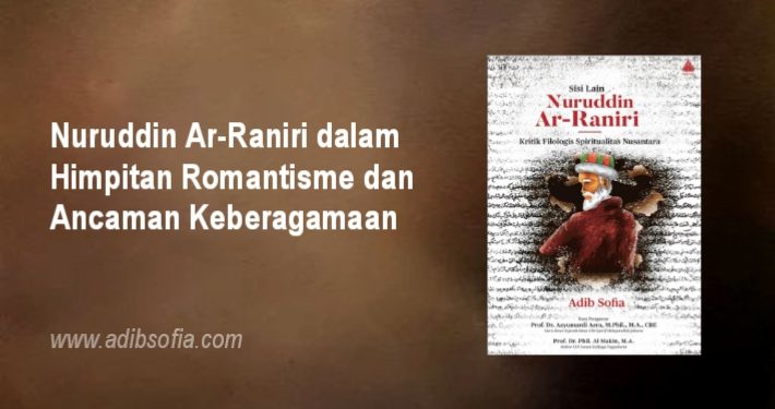 Nuruddin Ar-Raniri dalam Himpitan Romantisme dan Ancaman Keberagamaan