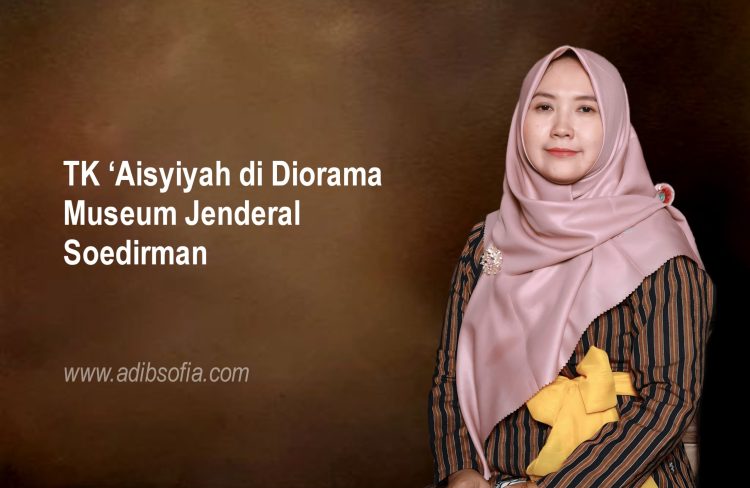 TK ‘Aisyiyah di Diorama Museum Jenderal Soedirman