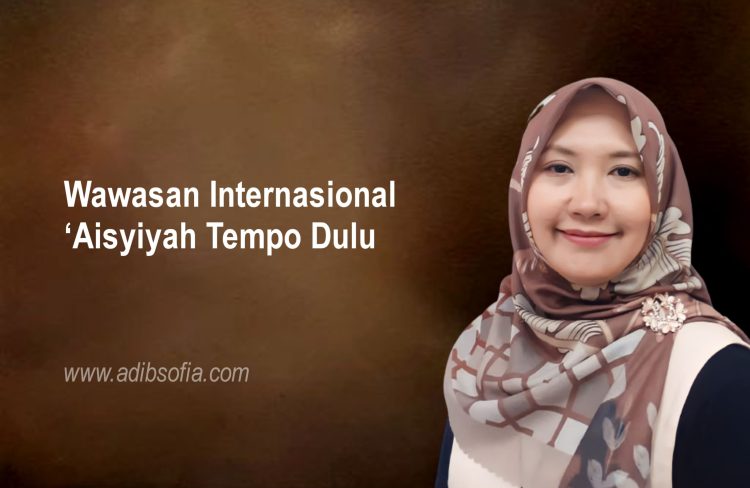 Wawasan Internasional ‘Aisyiyah Tempo Dulu