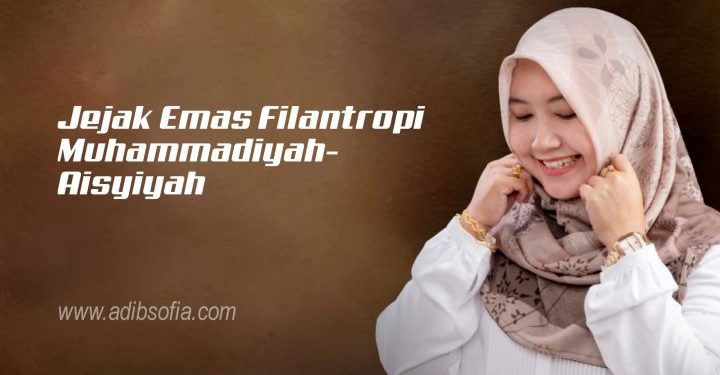 Jejak Emas Filantropi Muhammadiyah-Aisyiyah