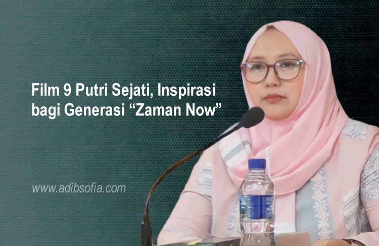 Film 9 Putri Sejati, Inspirasi bagi Generasi “Zaman Now”